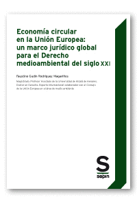 ECONOM�A CIRCULAR EN LA UNI�N EUROPEA: UN MARCO JUR�DICO GLOBAL PARA EL DERECHO