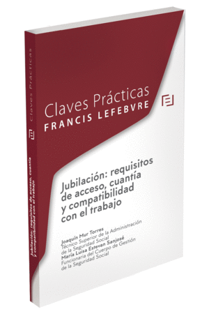 CLAVES PRCTICAS JUBILACIN: REQUISITOS DE ACCESO, CUANTA Y COMPATIBILIDAD CON