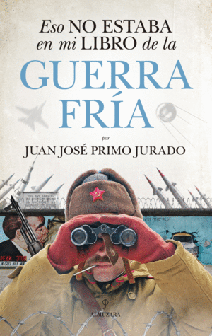 ESO NO ESTABA EN MI LIBRO DE LA GUERRA FR�A