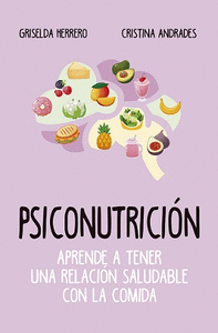 PSICONUTRICIN (LEB). APRENDE A TENER UNA RELACIN SALUDABLE CON LA COMIDA