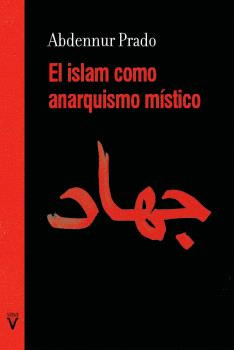 ISLAM COMO ANARQUISMO M�STICO, EL