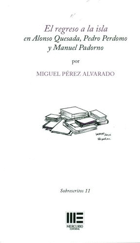 REGRESO A LA ISLA EN ALONSO QUESADA, PEDRO PERDOMO Y MANUEL PADORNO