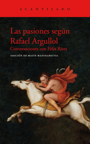 LAS PASIONES SEG�N RAFAEL ARGULLOL
