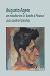AUGUSTO AGERO, UN ESCULTOR EN LA 'BANDE � PICASSO'