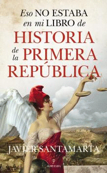 ESO NO ESTABA EN MI LIBRO DE LA PRIMERA REP�BLICA