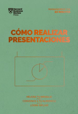 CMO REALIZAR PRESENTACIONES. SERIE MANAGEMENT EN 20 MINUTOS