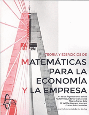 TEOR�A Y EJERCICIOS DE MATEM�TICAS PARA LA ECONOM�A Y A EMPRESA