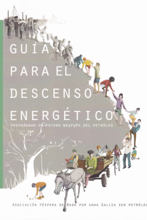 GU�A PARA EL DESCENSO ENERG�TICO. PREPARANDO UN FUTURO DESPU�S DEL PETR�LEO