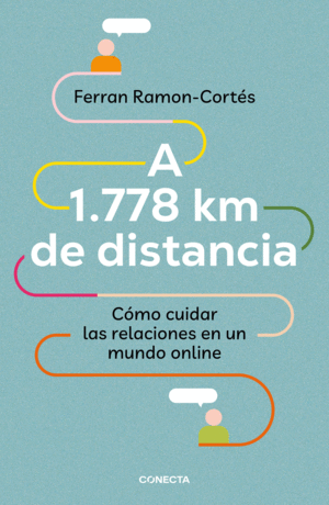 A 1.778 KM DE DISTANCIA. CMO CUIDAR LAS RELACIONES EN UN MUNDO ONLINE