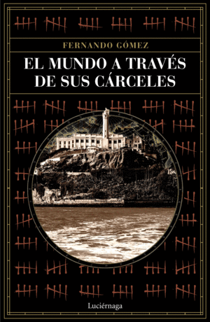EL MUNDO A TRAV�S DE SUS C�RCELES