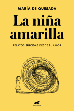 LA NIA AMARILLA: EL LIBRO DE RELATOS SUICIDAS DESDE EL AMOR
