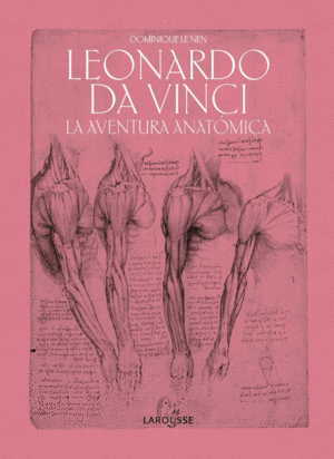LEONARDO DA VINCI. LA AVENTURA ANAT�MICA