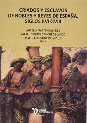 CRIADOS Y ESCLAVOS DE NOBLES Y REYES DE ESPA�A. SIGLOS XVI-XVIII