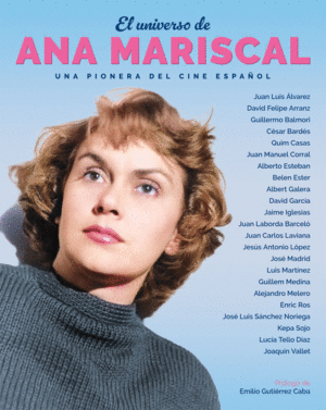 EL UNIVERSO DE ANA MARISCAL. UNA PIONERA DEL CINE ESPAOL