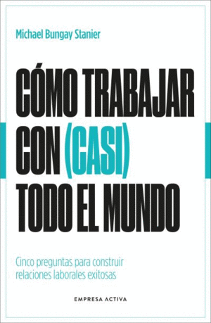 C�MO TRABAJAR CON (CASI) TODO EL MUNDO