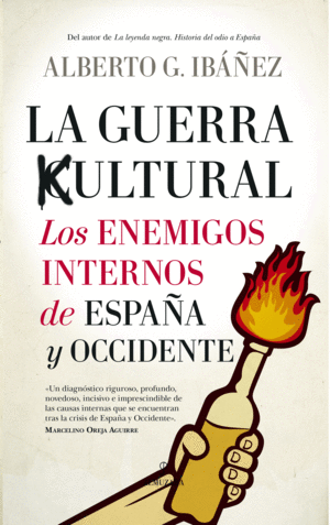 LA GUERRA CULTURAL: LOS ENEMIGOS INTERNOS DE ESPA�A Y OCCIDENTE