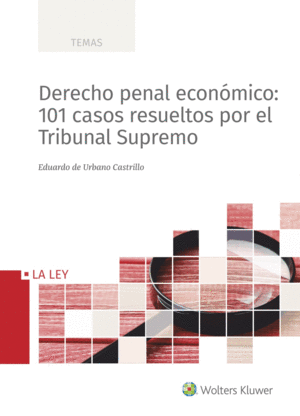 DERECHO PENAL ECON�MICO: 101 CASOS RESUELTOS POR EL TRIBUNAL SUPREMO