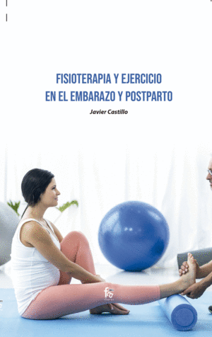 FISIOTERAPIA Y EJERCICIO EN EL EMBARAZO Y POSTPARTO