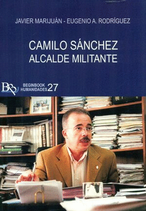 CAMILO SANCHEZ. ALCALDE MILITANTE