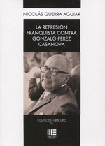REPRESION FRANQUISTA CONTRA GONZALO PEREZ CASANOVA, LA