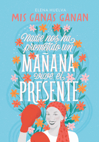 MIS GANAS GANAN. NADIE NOS HA PROMETIDO UN MA�ANA, VIVE EL PRESENTE.