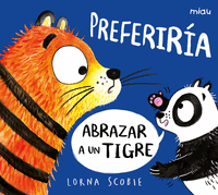 PREFERIRA ABRAZAR A UN TIGRE