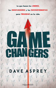 GAME CHANGERS LO QUE HACEN LOS LIDERES LOS INNOVADORES Y L