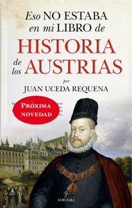 ESO NO ESTABA EN MI LIBRO DE HISTORIA DE LOS AUSTRIAS