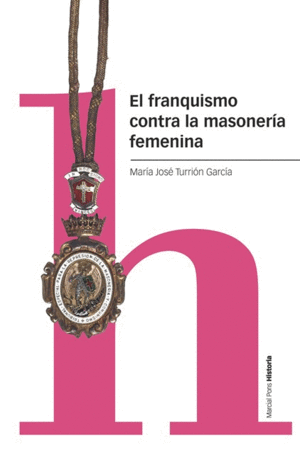 EL FRANQUISMO CONTRA LA MASONERA FEMENINA