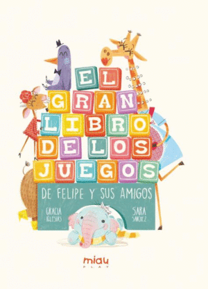 EL GRAN LIBRO DE LOS JUEGOS DE FELIPE Y SUS AMIGOS