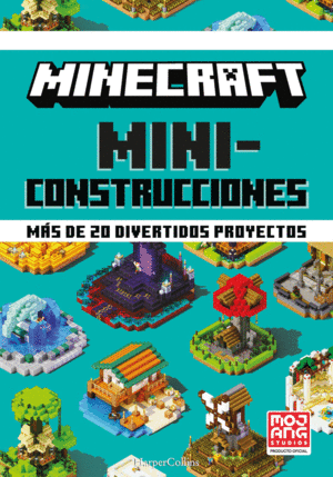 MINECRAFT MINICONSTRUCCIONES. M�S DE 20 DIVERTIDOS PROYECTOS