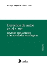 DERECHOS DE AUTOR EN EL S.XXI REVISION CRITICA FRENTE A LAS NOVEDADES TECNOLOGIC