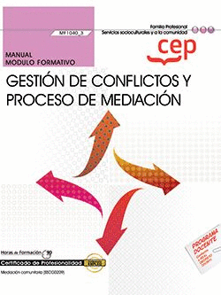 MANUAL. GESTIN DE CONFLICTOS Y PROCESO DE MEDIACIN (MF1040_3). CERTIFICADOS DE
