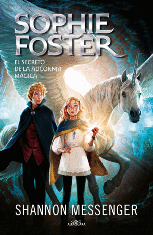 SOPHIE FOSTER 2 - EL SECRETO DE LA ALICORNIA M�GICA