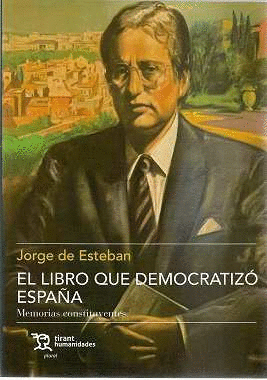 LIBRO QUE DEMOCRATIZO ESPA�A MEMORIAS CONSTITUYENTES