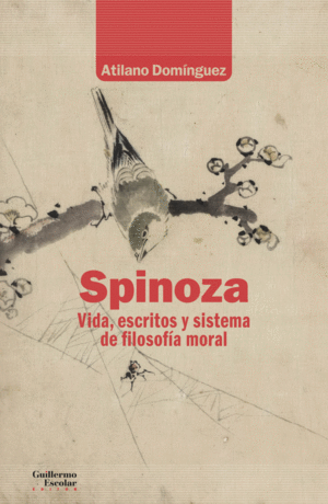 SPINOZA. VIDA, ESCRITOS Y SISTEMA DE FILOSOF�A MORAL