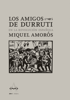 LOS AMIGOS DE DURRUTI EN LA REVOLUCIN ESPAOLA