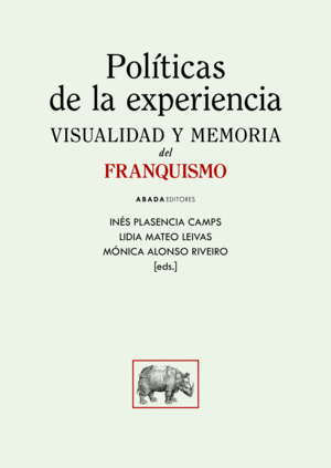 POLITICAS DE LA EXPERIENCIA. VISUALIDAD Y MEMORIA DEL FRANQUISMO