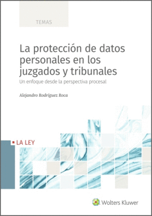 LA PROTECCIN DE DATOS PERSONALES EN LOS JUZGADOS Y TRIBUNALES