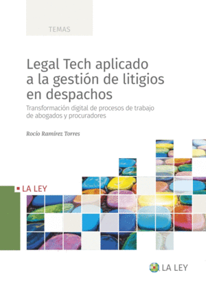 LEGAL TECH APLICADO A LA GESTI�N DE LITIGIOS EN DESPACHOS