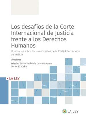 LOS DESAFOS DE LA CORTE INTERNACIONAL DE JUSTICIA FRENTE A LOS DERECHOS HUMANOS