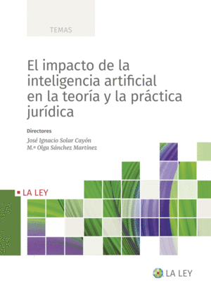 EL IMPACTO DE LA INTELIGENCIA ARTIFICIAL EN LA TEOR�A Y LA PR�CTICA JUR�DICA