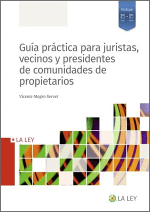 GUA PRCTICA PARA JURISTAS, VECINOS Y PRESIDENTES DE COMUNIDADES DE PROPIETARIO