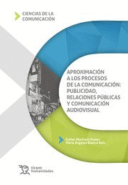 APROXIMACI�N A LOS PROCESOS DE LA COMUNICACI�N: PUBLICIDAD, RELACIONES P�BLICAS