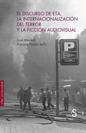 EL DISCURSO DE ETA, LA INTERNACIONALIZACI�N DEL TERROR Y LA FICCI�N AUDIOVISUAL