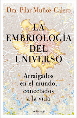 LA EMBRIOLOG�A DEL UNIVERSO