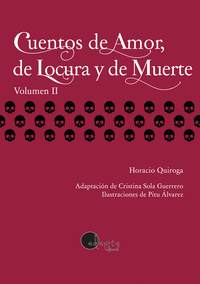 CUENTOS DE AMOR, DE LOCURA Y DE MUERTE. VOL. 2