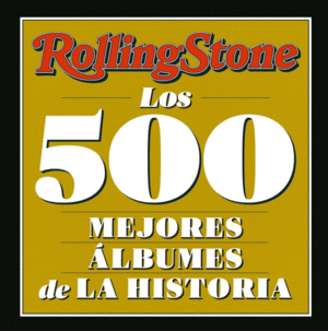 ROLLING STONE - LOS 500 MEJORES LBUMES DE LA HISTORIA
