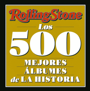 ROLLING STONE - LOS 500 MEJORES �LBUMES DE LA HISTORIA