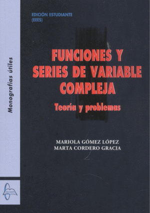 FUNCIONES Y SERIES DE VARIABLE COMPLEJA TEORIA Y PROBLEMAS